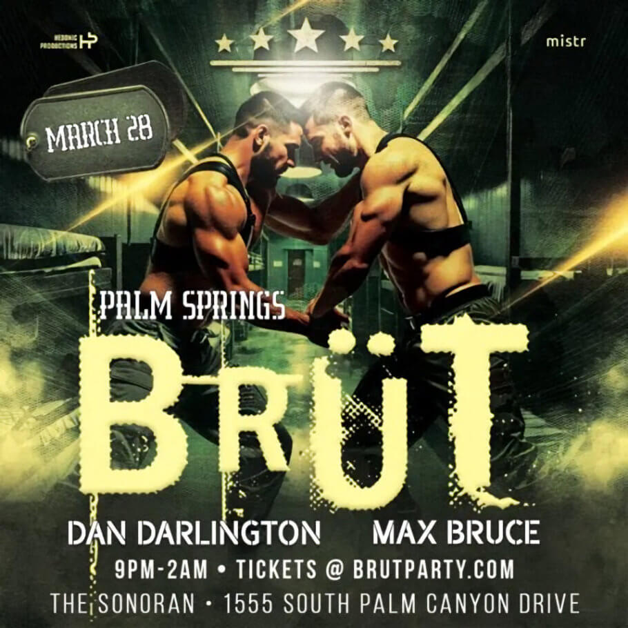 BRUT Palm Springs, Commando. March 28th, 9PM - 2AM. At The Sonoran, 1555 South Palm Canyon Drive, Palm Springs CA.